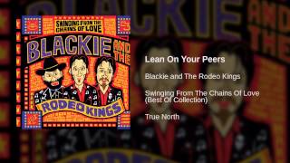 Blackie and The Rodeo Kings - Lean On Your Peers