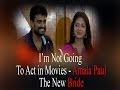 I M Not Going To Act In Movies Amala Paul The New Bride RedPix 24x7