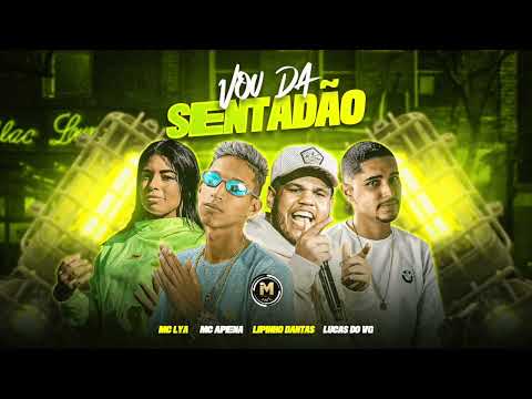 MC APENA, LIPINHO DANTAS, LUCAS DO VG & MC LYA - VOU DA SENTADÃO - ÁUDIO OFICIAL