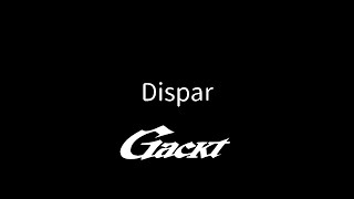 Dispar【GACKT】