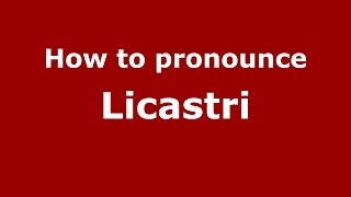 How to pronounce Licastri