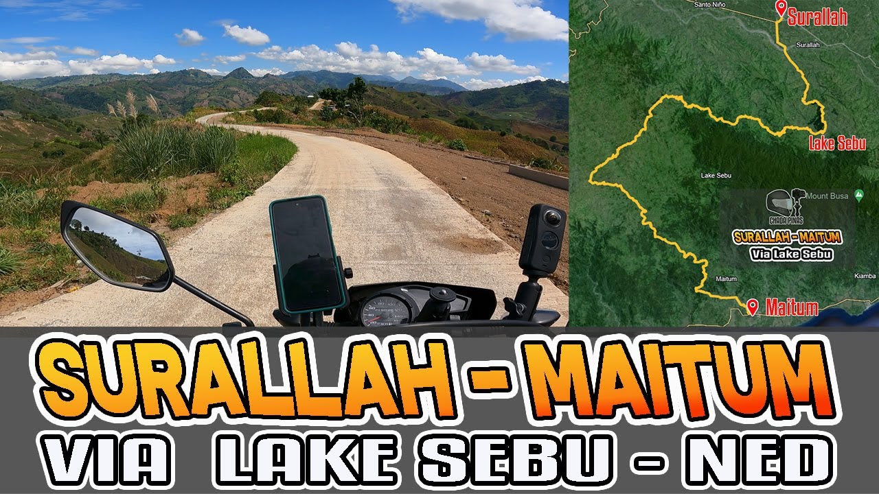 SURALLAH TO MAITUM via Lake Sebu and Ned South Cotabato