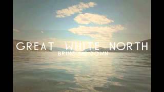 Great White North - Bring Me Down