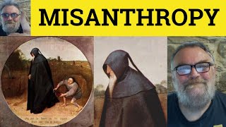 🔵 Misanthropy Meaning - Misanthrope Defined - Misanthropic Examples - Misanthropist Explained
