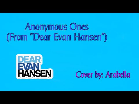Anonymous Ones - From “Dear Evan Hansen” (Cover by: Arabella)