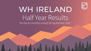 wh-ireland-whi-interim-results-overview-by-ceo-phillip-wale-december-2021-09-12-2021