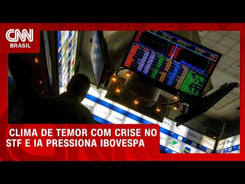 Clima de temor com crise no STF e IA pressiona Ibovespa | CNN  MERCADO