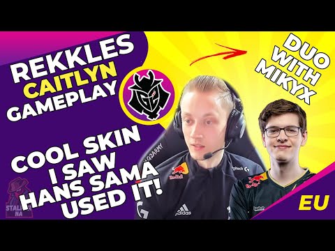 G2 Rekkles DUO MikyX - Caitlyn + Lux Support 🥰 Caitlyn Cool Skin - I Saw Hans Sama Used It!