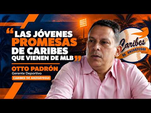 "Las jóvenes promesas de Caribes que vienen de MLB" | Otto Padrón | Caribes de Anzoátegui