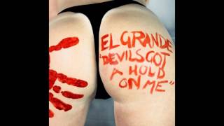 Devils Got A Hold On Me - EL GRANDE Devils Got A Hold On Me - EL GRANDE