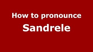 How to pronounce Sandrele