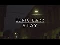 Edric Barr - Stay (Lyric Video)