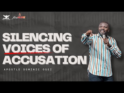 SILENCING VOICES OF ACCUSATION | APOSTLE DOMINIC OSEI | KINGDOM FULL TABERNACLE