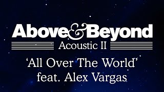 Above & Beyond - 'All Over The World' feat. Alex Vargas (Acoustic II)