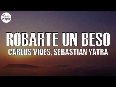 Carlos Vives, Sebastian Yatra - Robarte un Beso (Letra/Lyrics)