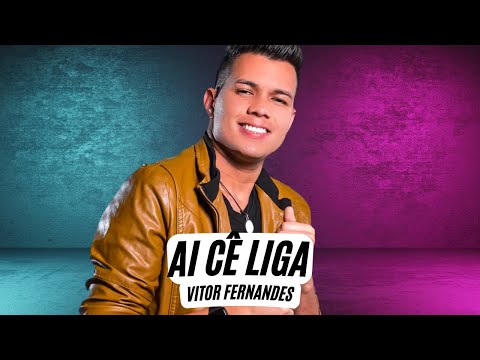 Ai Cê Liga - Vitor Fernandes (Letra) Ai Cê Liga - Letra Oficial - Vitor Fernandes