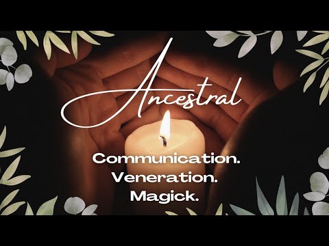 All About Ancestral Magick: Rituals, Communication With Ancestors, Ancestral Veneration