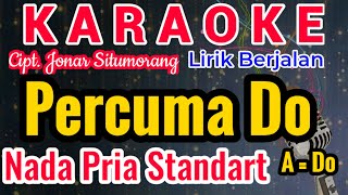 Download lagu PERCUMA DO Karaoke Nada Cowo/Pria/Male||Karaoke PERCUMA DO Versi Cowo|| Cipt. Jonar Situmorang mp3