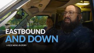 Eastbound and Down: A Rice Move-In Story