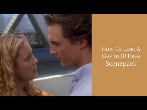 How To Lose A Guy In 10 Days - Scenepack