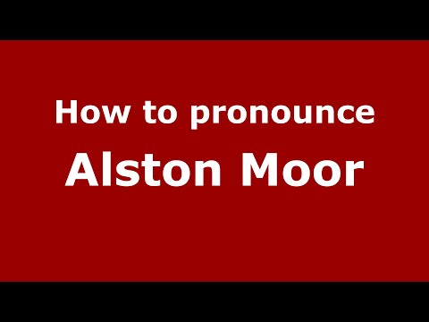 How to pronounce Alston Moor