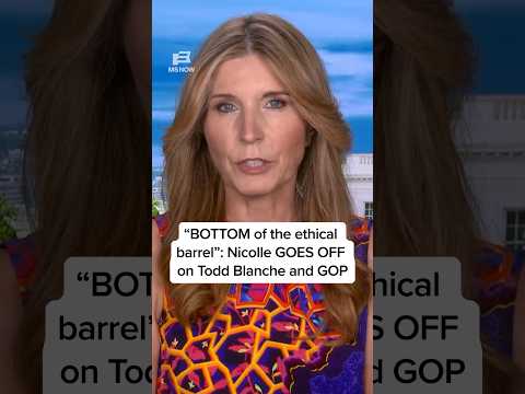 'BOTTOM of the ethical barrel': Nicolle GOES OFF on Todd Blanche and GOP