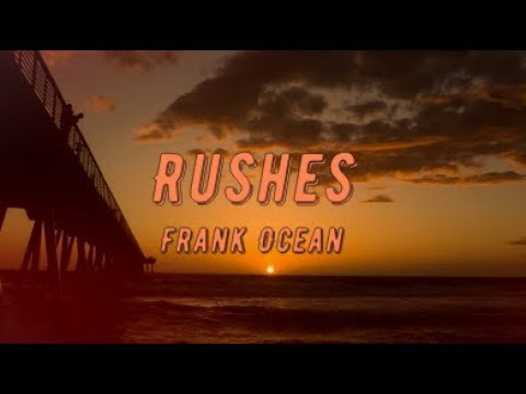 Frank Ocean - Rushes (lyrics)