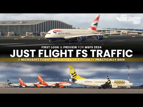 Just Flight FS Traffic 2024 | First Look & Preview | Microsoft Flight Simulator 2024 [Live Stream]