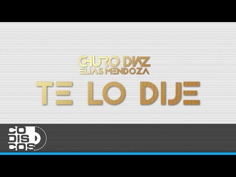 Te Lo Dije, Churo Díaz y Elias Mendoza - Video Letra