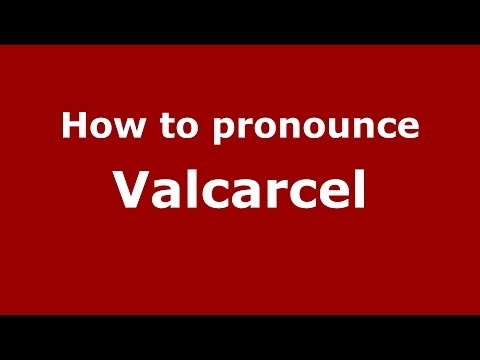 How to Pronounce Valcarcel - PronounceNames.com