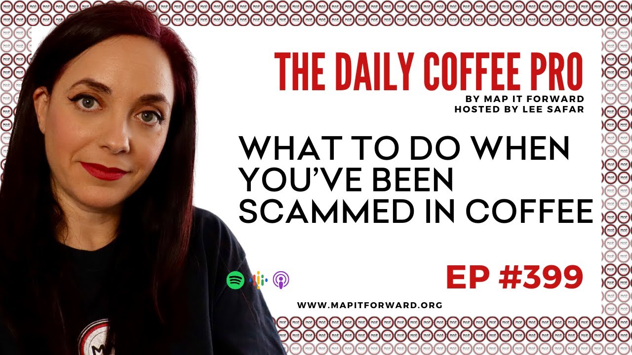 DCP 399 - What to Do When You’ve Been Scammed in Coffee