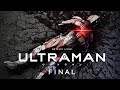 ULTRAMAN Final Season OP RAYS NOILION MIYAVI Ultraman