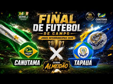 FINAL FUTEBOL DE CAMPO - CANUTAMA X TAPAUÁ | JOGOS INTERMUNICIPAIS 2026