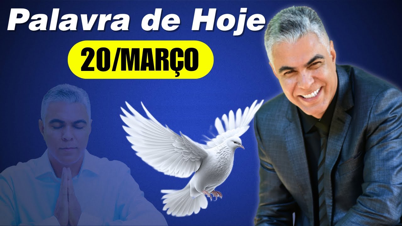 A Palavra de Hoje Dia 20 de Março | Quinta-feira