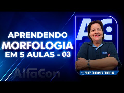 APRENDA MORFOLOGIA EM 5 AULAS - AULA 3/5 - AlfaCon