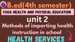 Health services in school / unit 2 / yoga health and physical education / b.ed / 4th sem