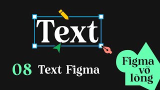 Các thuộc tính nâng cao của Text trong Figma | Figma vỡ lòng 08