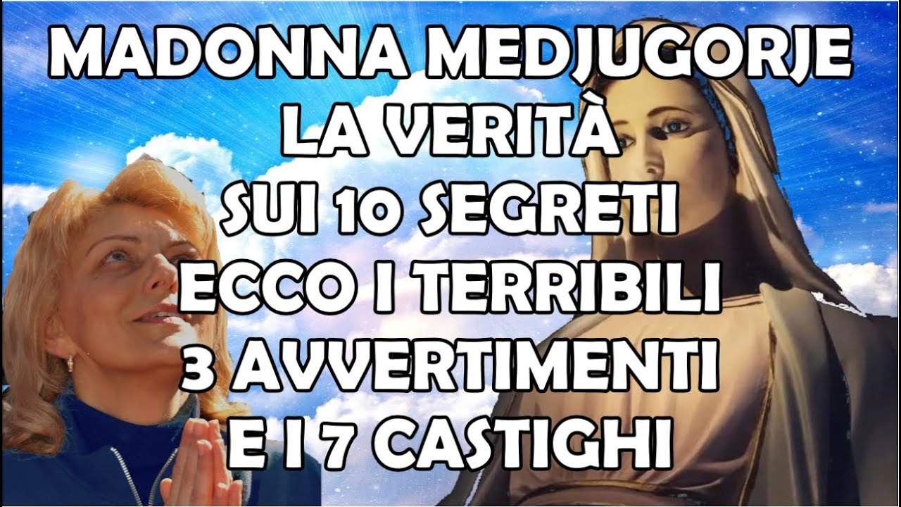 Madonna di Medjugorje la Verità sui 10 Segreti | Ecco I Terribili 3 Avvertimenti e 7 Castighi