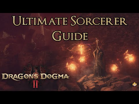 Dragon's Dogma 2 - Ultimate Sorcerer Guide