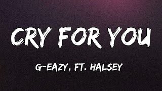 G-Eazy &amp; Halsey - Cry For You (Official Song Lyrics)