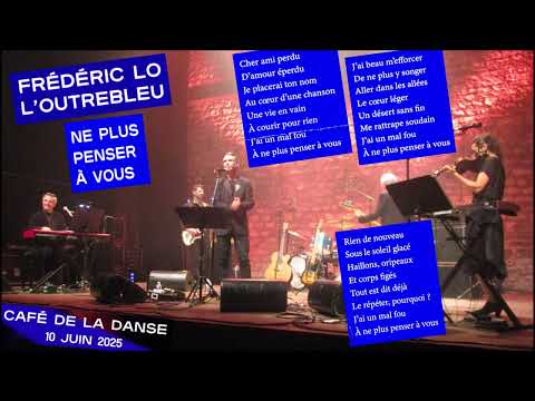 Frédéric Lo ("L'outrebleu") : "Ne plus penser à vous", 10/06/2025, Café de la Danse (Paris).