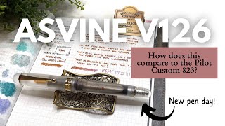 #newpenday // My first Asvine & first Vac-Fill // Does Asvine V126 compare to the Pilot Custom 823?