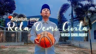 Download lagu Rela Demi Cinta (versi) Sholawat by Atiyallah umar. mp3