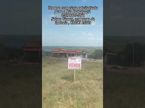 Terreno a venda 640 M2 com vista para Rio Paraguaçu.  Apenas 45.000,00 (75)98105-5148
