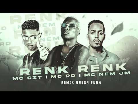 RENK RENK - MC CZT , MC RD , MC NEM JM. REMIX BREGA FUNK.