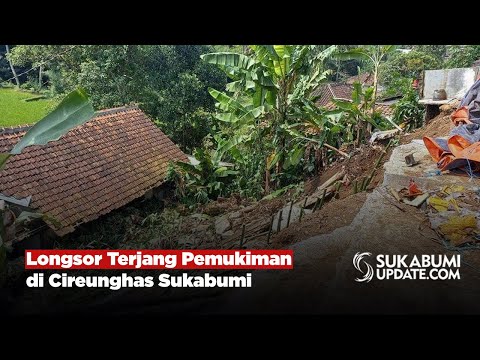 Longsor Terjang Pemukiman di Cireunghas Sukabumi