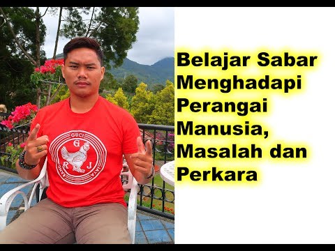 Belajar Sabar Menghadapi Perangai Manusia, Masalah dan Perkara