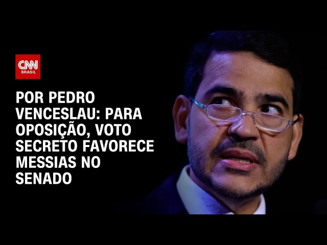Para a oposição, voto secreto favorece Jorge Messias no Senado | CNN 360º
