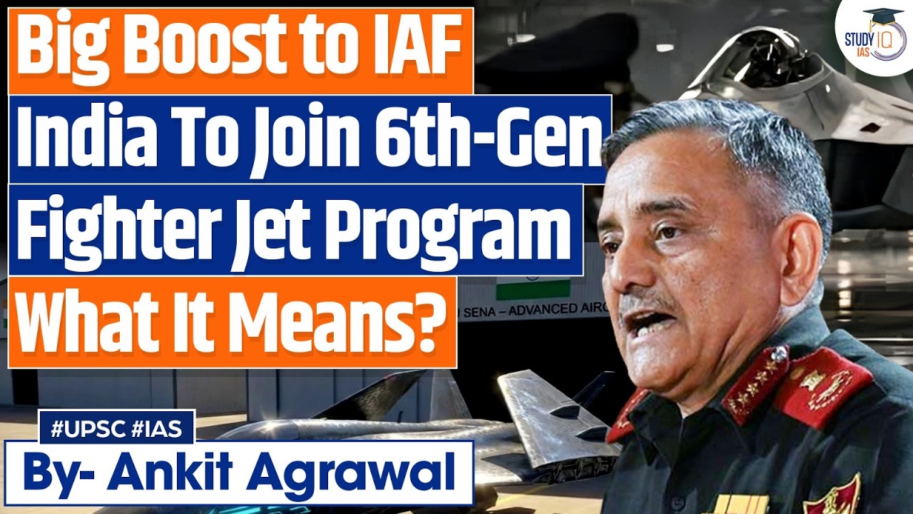 India Eyes Entry Into 6th-Generation Fighter Program | Ankit Agrawal Study IQ