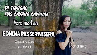 Download lagu DI TINGGAL PAS SAYANG SAYANGE VERSI MADURA(E DHINA PAS SER NISERRA)DIANA INKE mp3